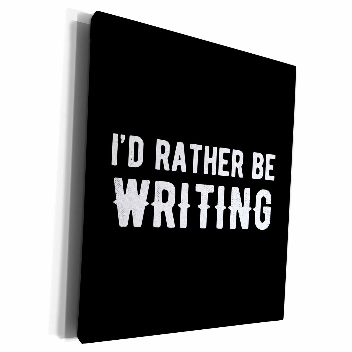 3dRose Id rather be writing. White lettering on black... - Museum Grade Canvas Wrap (cw_327054)