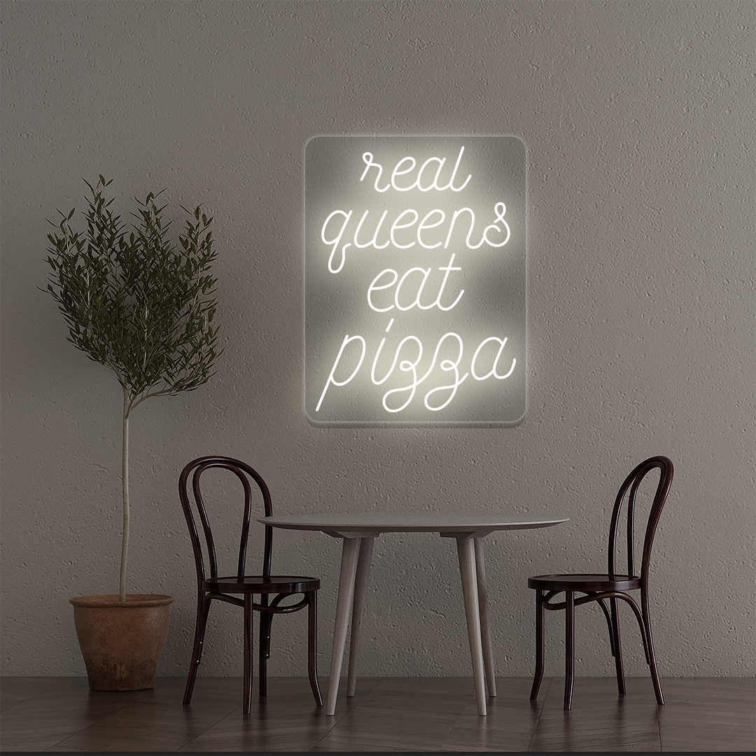Real Queens Eat Pizza Neon Sign
