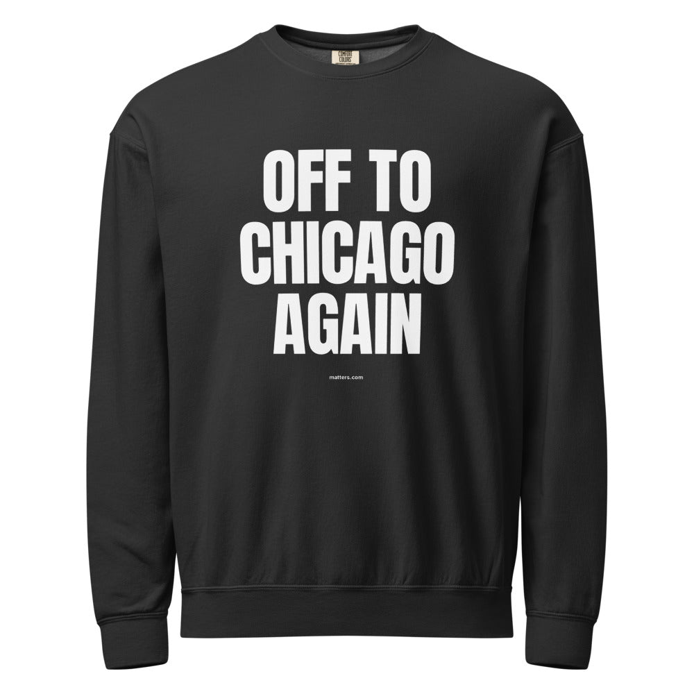 Off to Chicago again — Crewneck — Black (front)