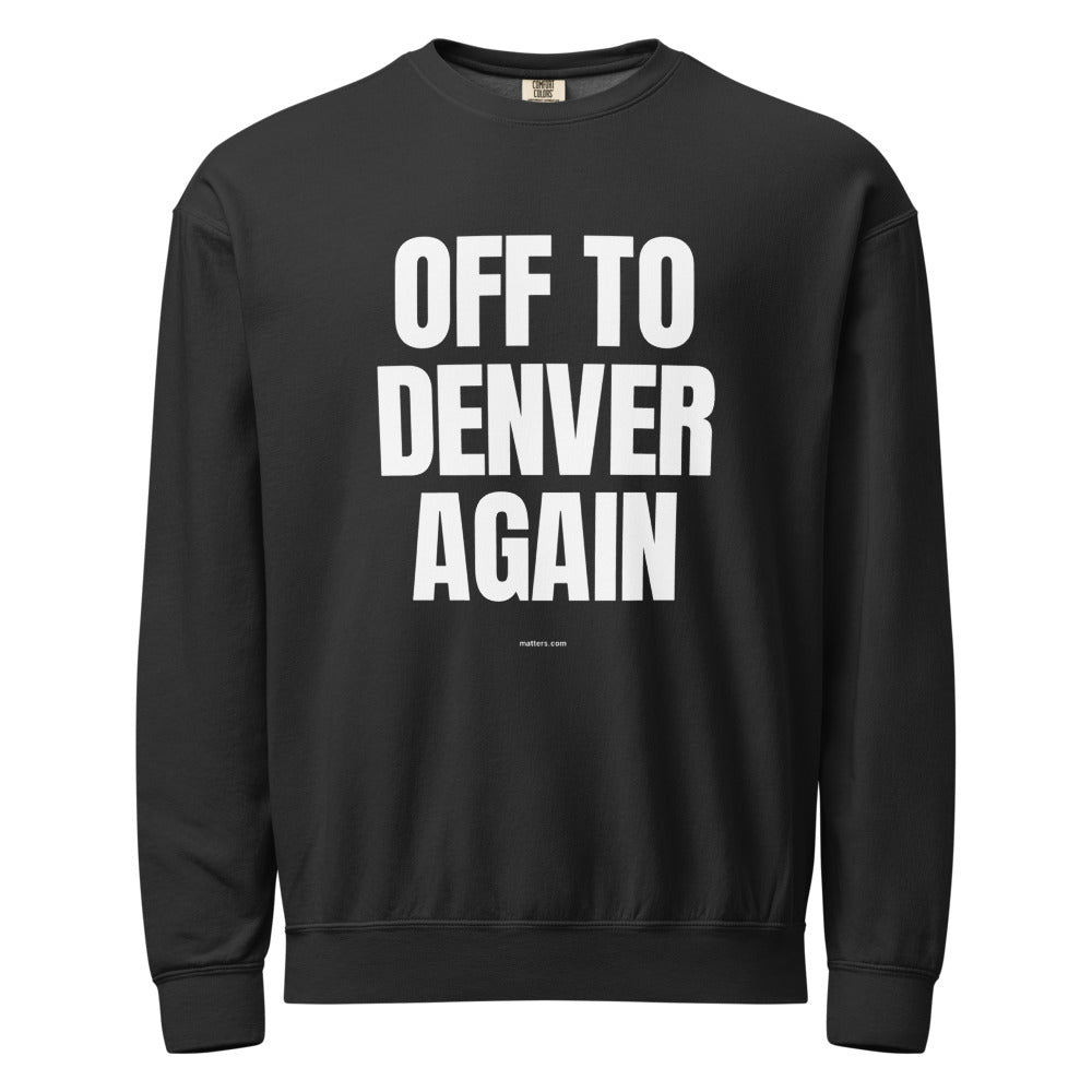 Off to Denver again — Crewneck — Black (front)