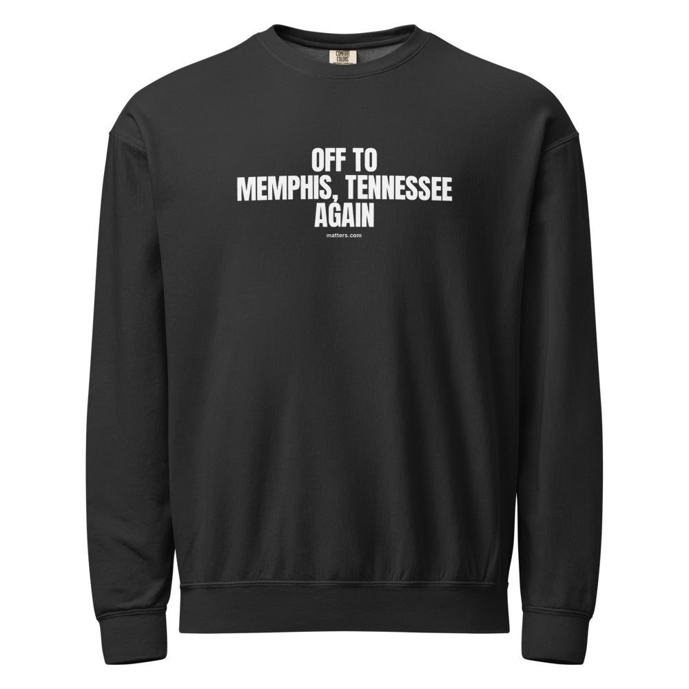 Off to Memphis, Tennessee again — Crewneck — Black (front)