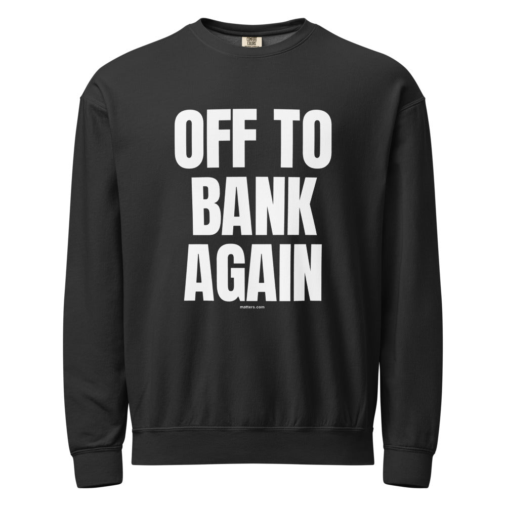 Off to Bank again — Crewneck — Black (front)