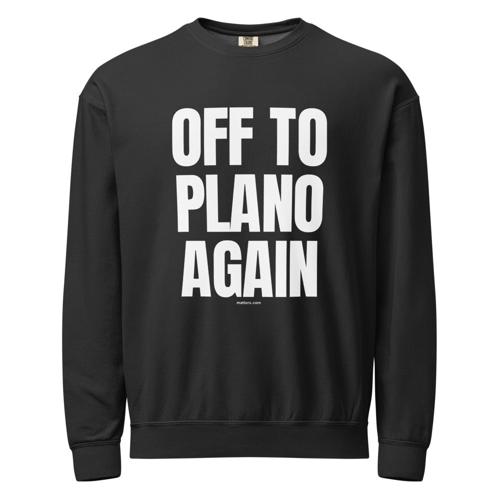 Off to Plano again — Crewneck — Black (front)