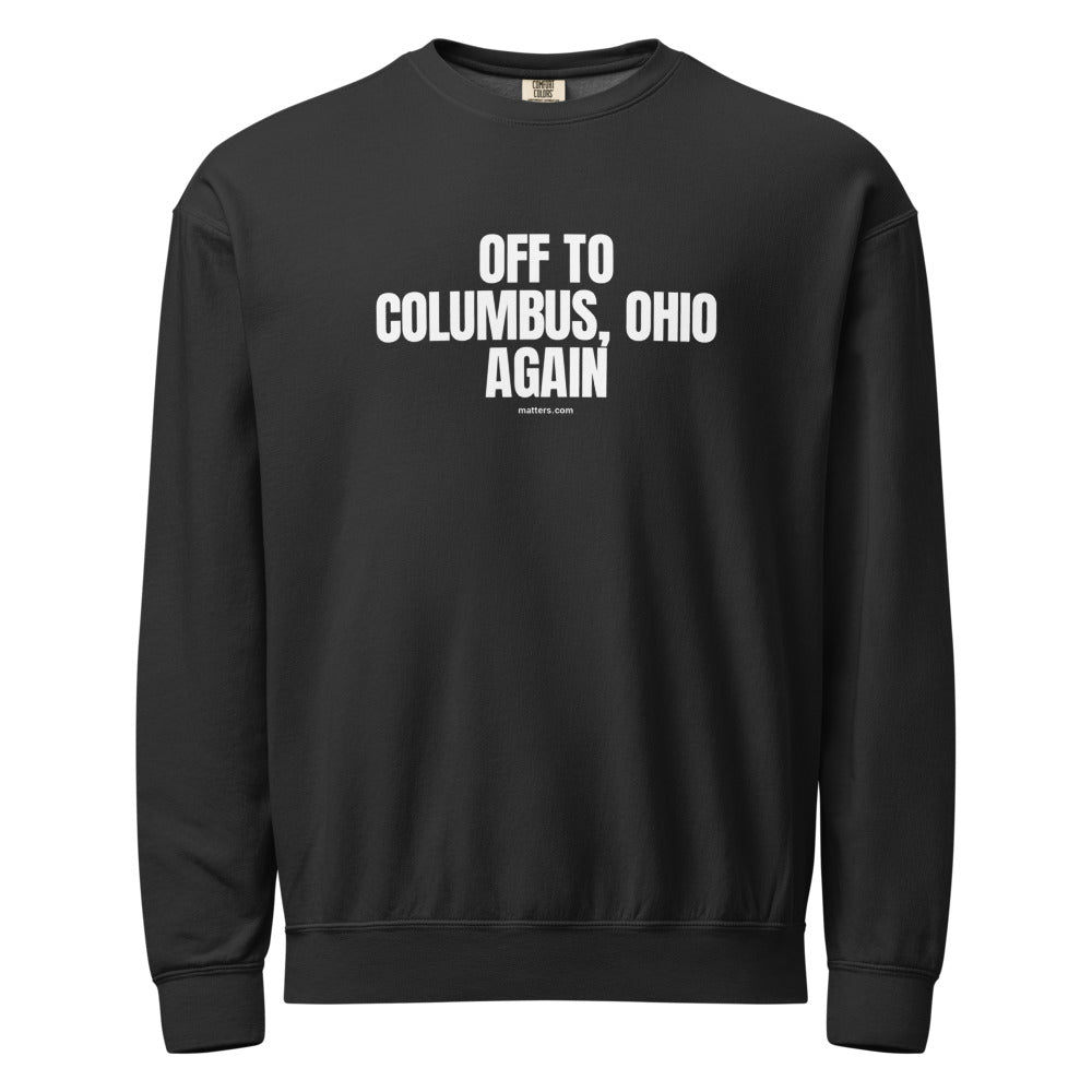 Off to Columbus, Ohio again — Crewneck — Black (front)