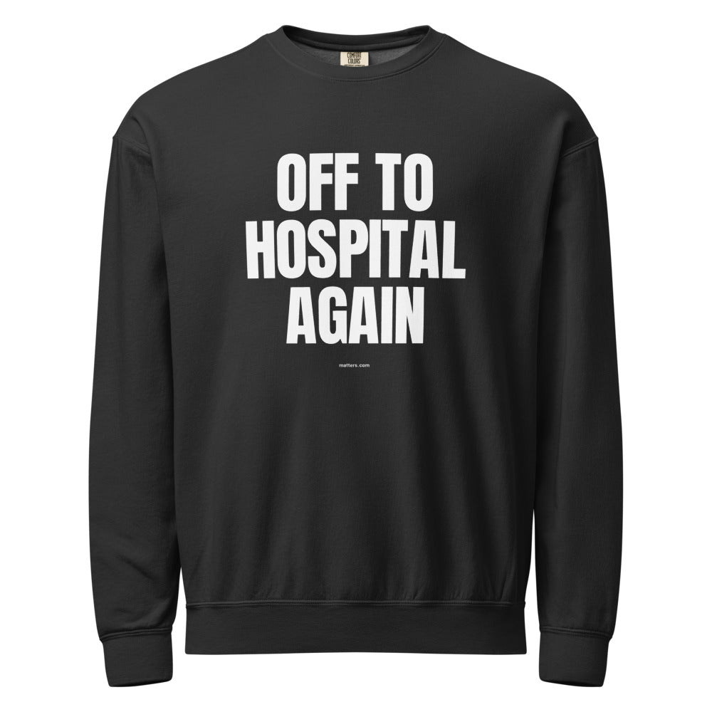 Off to Hospital again — Crewneck — Black (front)