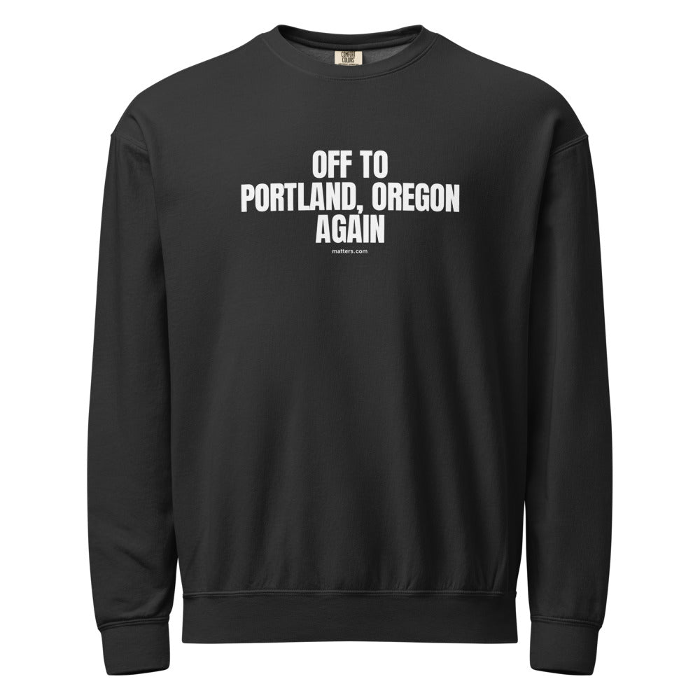 Off to Portland, Oregon again — Crewneck — Black (front)