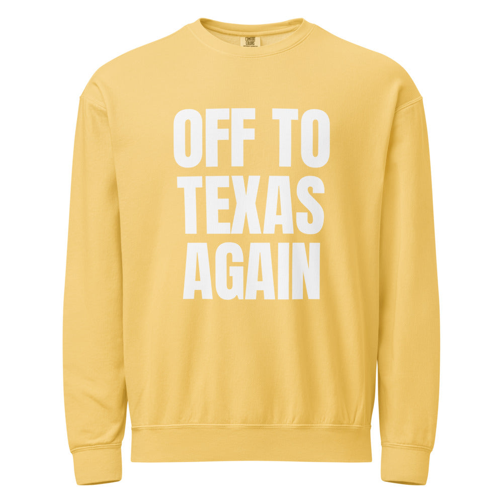 Off to Texas again — Crewneck — Butter (front)