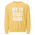 Off to Texas again — Crewneck — Butter (front)