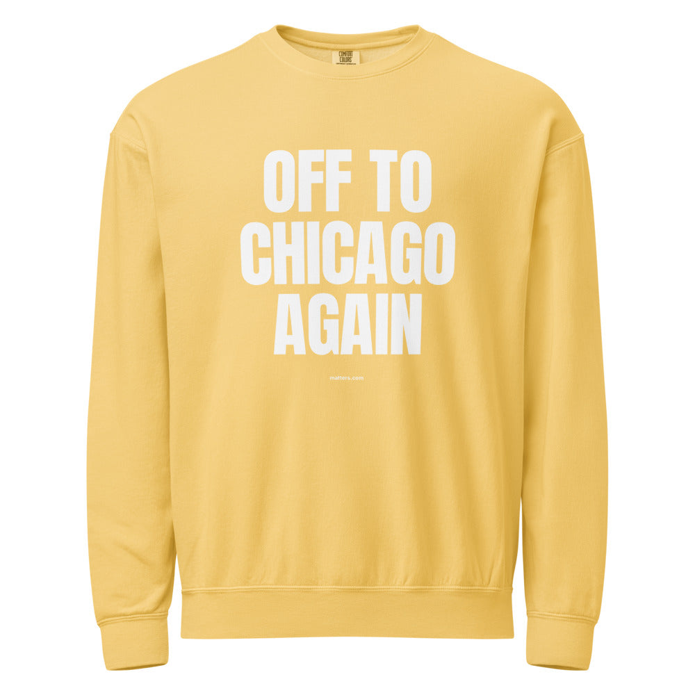 Off to Chicago again — Crewneck — Butter (front)