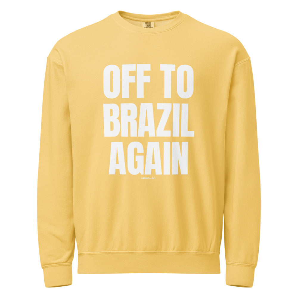 Off to Brazil again — Crewneck — Butter (front)