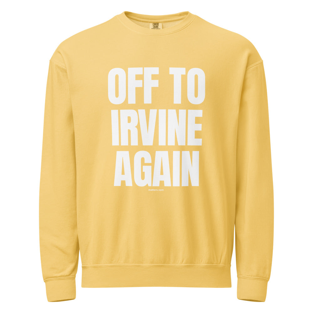 Off to Irvine again — Crewneck — Butter (front)