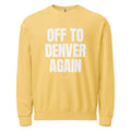 Off to Denver again — Crewneck — Butter (front)