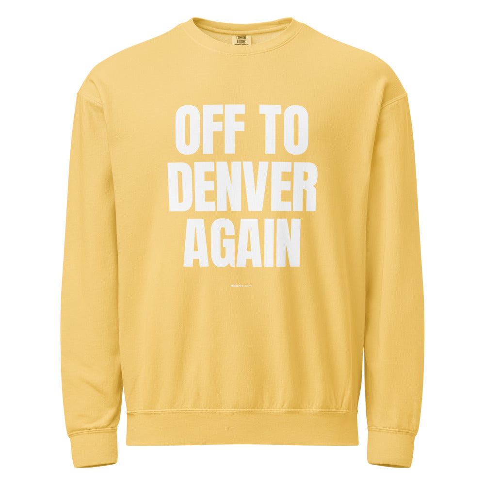 Off to Denver again — Crewneck — Butter (front)