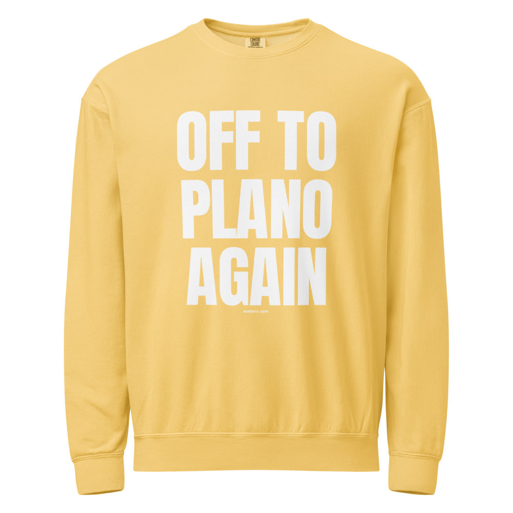 Off to Plano again — Crewneck — Butter (front)