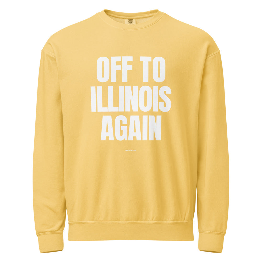 Off to Illinois again — Crewneck — Butter (front)