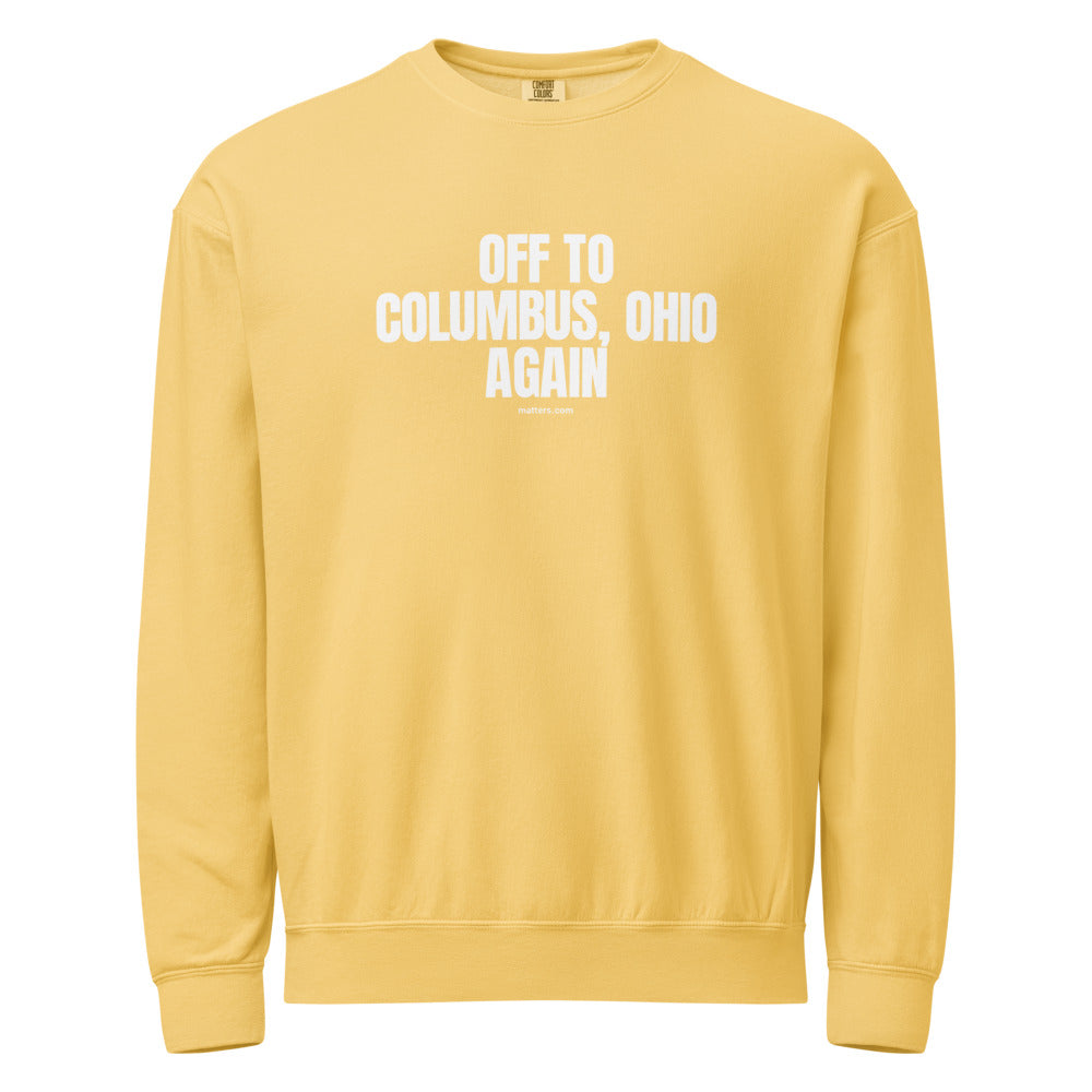 Off to Columbus, Ohio again — Crewneck — Butter (front)