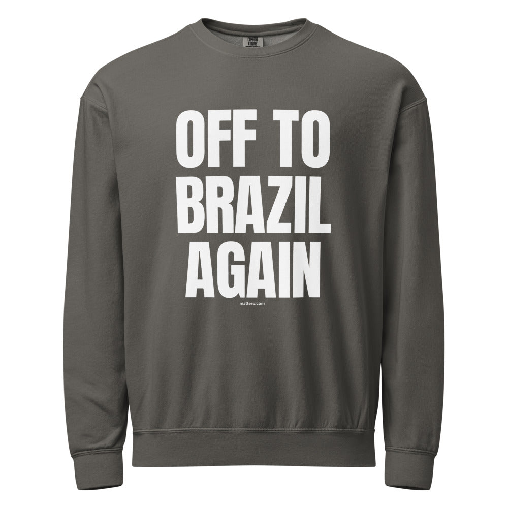 Off to Brazil again — Crewneck — Pepper (front)