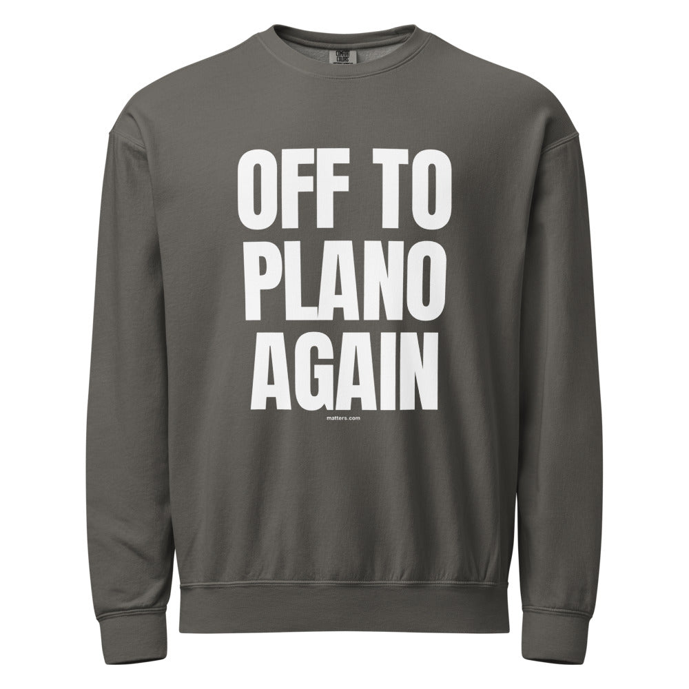 Off to Plano again — Crewneck — Pepper (front)
