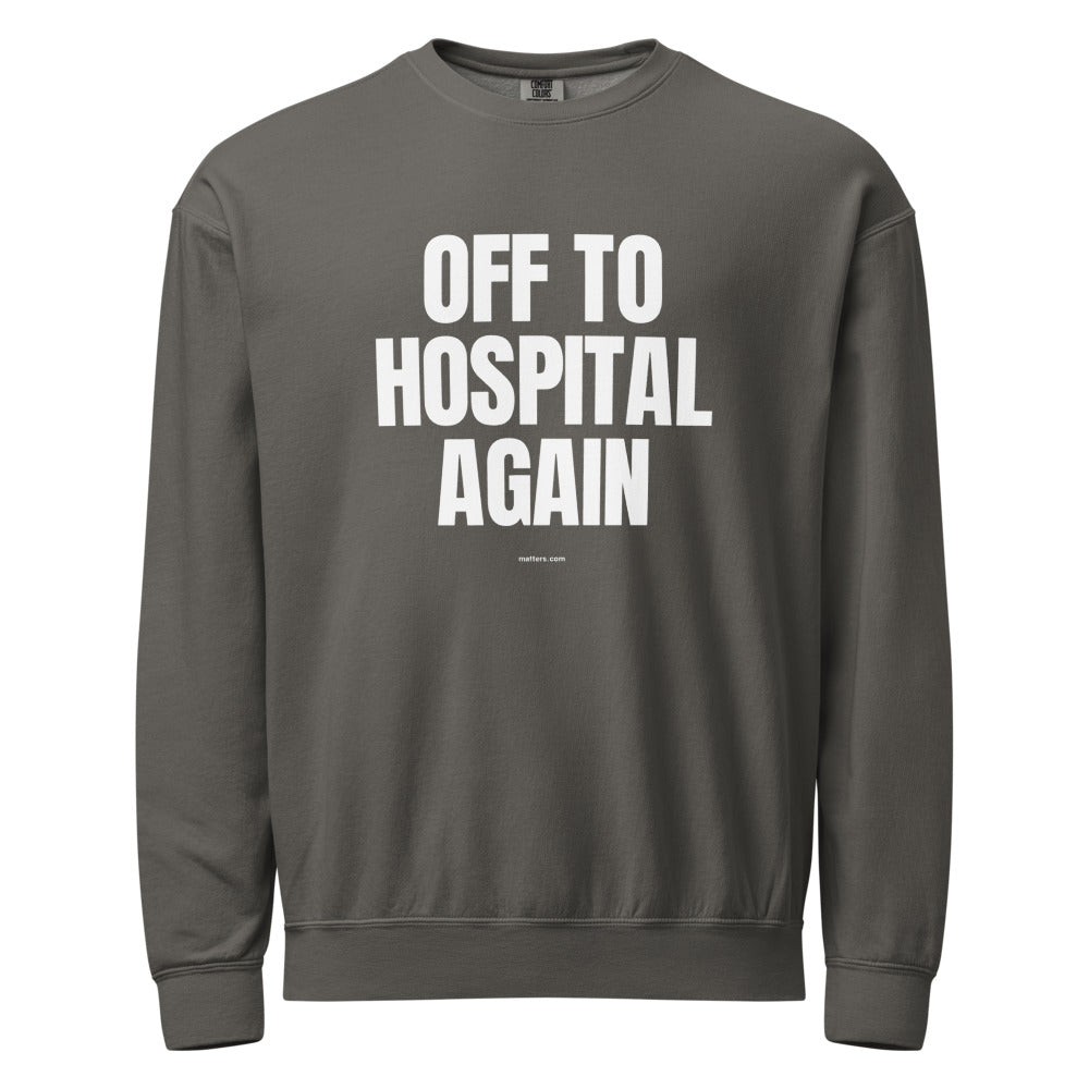 Off to Hospital again — Crewneck — Pepper (front)