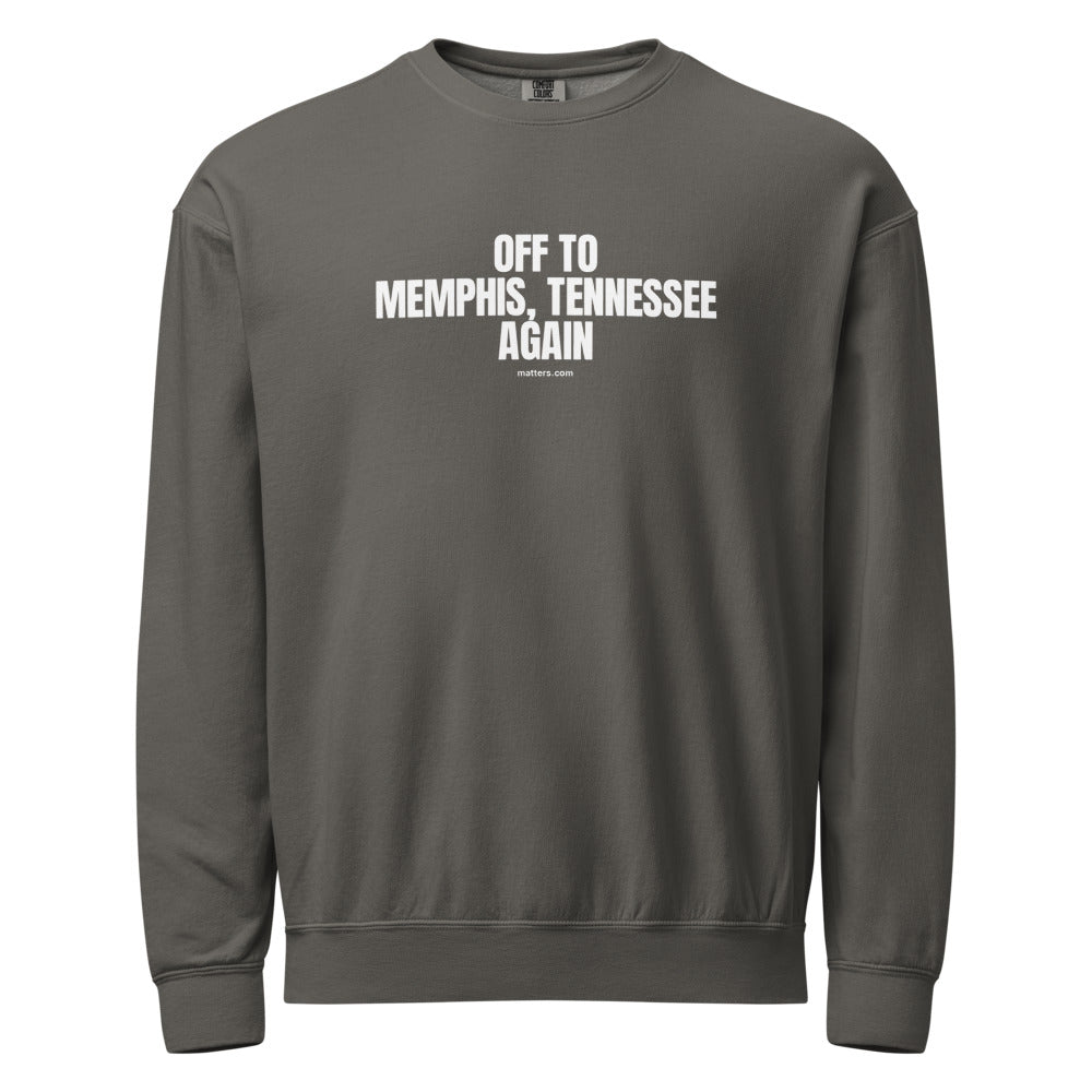 Off to Memphis, Tennessee again — Crewneck — Pepper (front)
