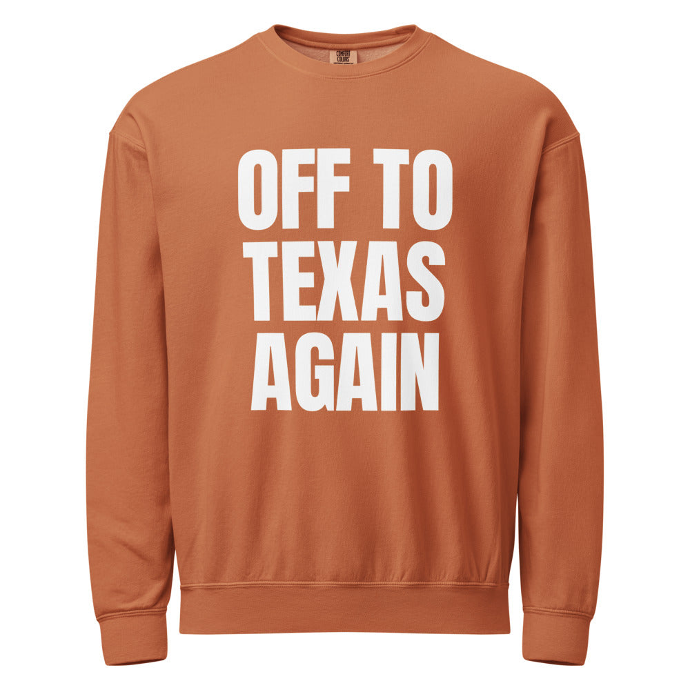 Off to Texas again — Crewneck — Yam (front)