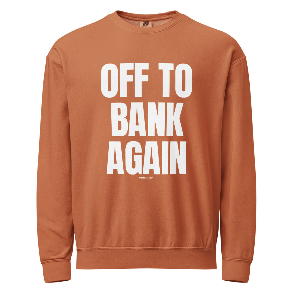 Off to Bank again — Crewneck — Yam (front)