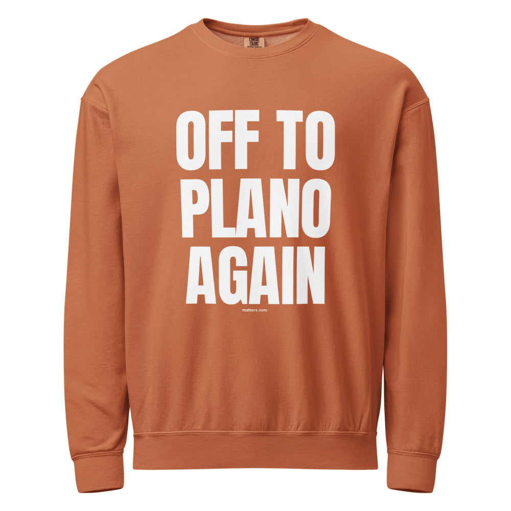 Off to Plano again — Crewneck — Yam (front)