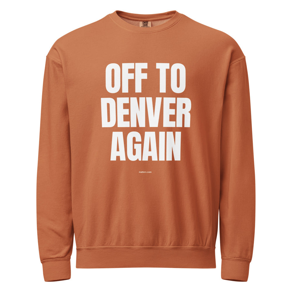Off to Denver again — Crewneck — Yam (front)