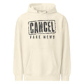 Cancel Fake News — Hoodie — Sandshell (front)