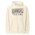 Cancel Trauma — Soft Hoodie — Sandshell (front)