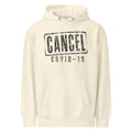 Cancel Covid-19 — Hoodie — Sandshell (front)